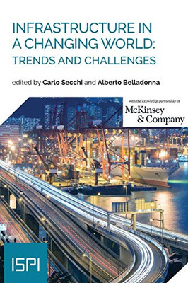 Infrastructure in a Changing World: Trends and Challenges (Ispi Publications)