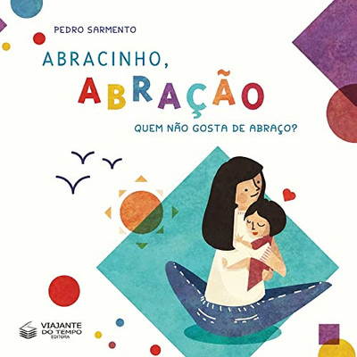 Abracinho, Abração - Quem Não Gosta de Abraço (Portuguese Edition)