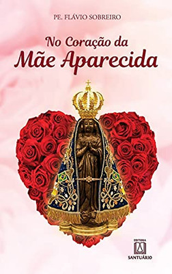 No coração da mãe Aparecida (Portuguese Edition)