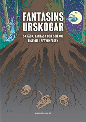 Fantasins urskogar: Skräck, fantasy och science fiction i begynnelsen (Fantastikens mörker och ljus) (Swedish Edition)