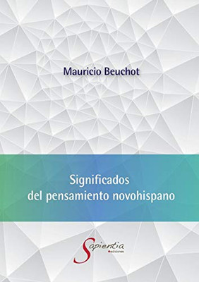 Significados del pensamiento novohispano (Spanish Edition)