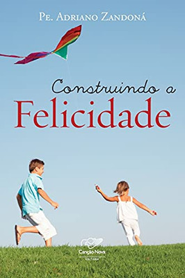 Construindo a felicidade (Portuguese Edition)