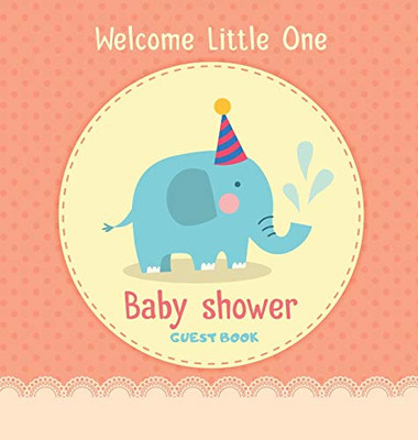 Welcome Little One Baby Shower Guest Book: Elephant Boy Alternative Theme, Wishes to Baby and Advice for Parents, Guests Sign in Personalized with Address Space, Gift Log, Keepsake Photo Pages