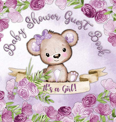 It's a Girl! Baby Shower Guest Book: Teddy Bear Purple Floral Alternative Theme, Wishes to Baby and Advice for Parents, Guests Sign in Personalized with Address Space, Gift Log, Keepsake Photo Pages