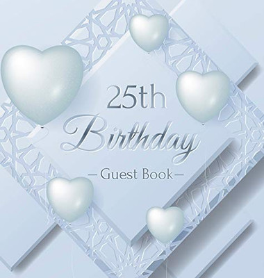 25th Birthday Guest Book: Ice Sheet, Frozen Cover Theme, Best Wishes from Family and Friends to Write in, Guests Sign in for Party, Gift Log, Hardback