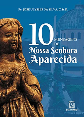 10 mensagens de Nossa Senhora Aparecida (Portuguese Edition)