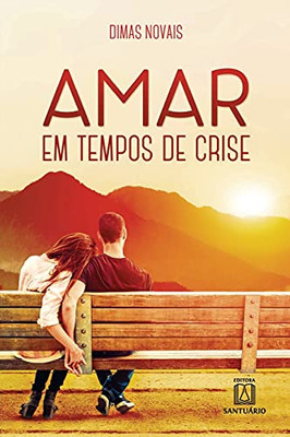 Amar em tempos de crise: reflexões sobre o cotidiano da vida matrimonial (Portuguese Edition)