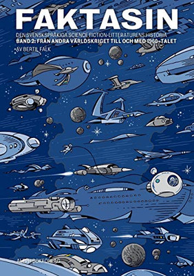 Faktasin: Den svenskspråkiga science fiction-litteraturens historia. BAND 2: Från andra världskriget till och med 1960-talet (Swedish Edition)