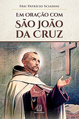 Em oração com São João da Cruz (Portuguese Edition)