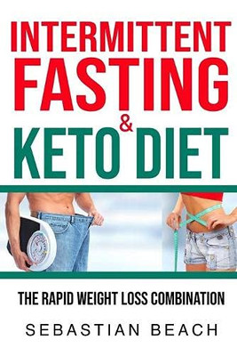 Intermittent Fasting & Keto Diet: The Rapid Weight Loss Combination