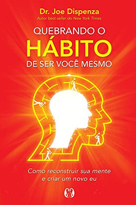 Quebrando o Hábito de ser você mesmo (Portuguese Edition)