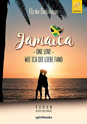 Jamaika - One Love: Wie ich die Liebe fand (German Edition)