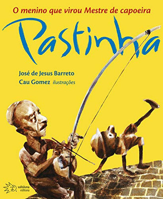 O menino que virou mestre de capoeira Pastinha (Portuguese Edition)