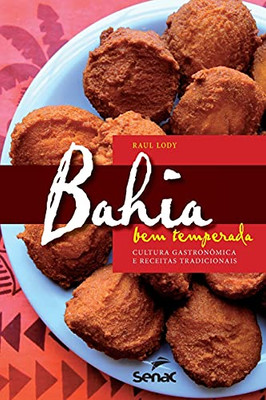 Bahia Bem Temperada: Cultura Gastronomica E Receitas Tradicionais (Portuguese Edition)