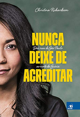 Nunca Deixe de Acreditar (Portuguese Edition)