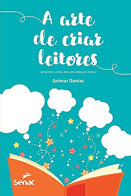 A Arte de Criar Leitores: Reflexões E Dicas Para Uma Mediação Eficaz (Portuguese Edition)