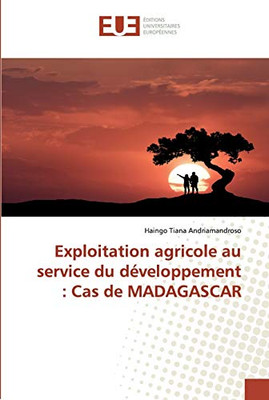 Exploitation agricole au service du développement : Cas de MADAGASCAR (French Edition)