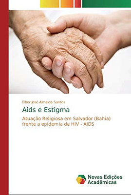 Aids e Estigma: Atuação Religiosa em Salvador (Bahia) frente a epidemia de HIV - AIDS (Portuguese Edition)