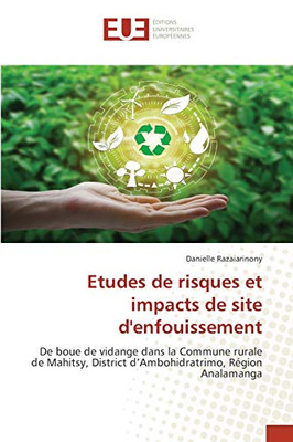 Etudes de risques et impacts de site d'enfouissement: De boue de vidange dans la Commune rurale de Mahitsy, District dAmbohidratrimo, Région Analamanga (French Edition)