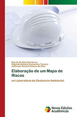 Elaboração de um Mapa de Riscos: no Laboratório de Geotecnia Ambiental (Portuguese Edition)