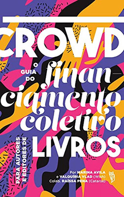 Crowd, o guia de financiamento coletivo para livros (Portuguese Edition)