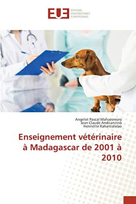 Enseignement vétérinaire à Madagascar de 2001 à 2010 (French Edition)