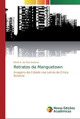 Retratos da Manguetown: Imagens da Cidade nas Letras de Chico Science (Portuguese Edition)