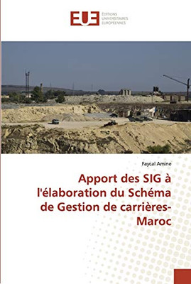 Apport des SIG à l'élaboration du Schéma de Gestion de carrières-Maroc (French Edition)