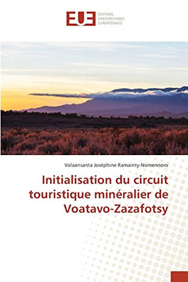 Initialisation du circuit touristique minéralier de Voatavo-Zazafotsy (French Edition)