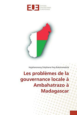 Les problèmes de la gouvernance locale à Ambahatrazo à Madagascar (French Edition)