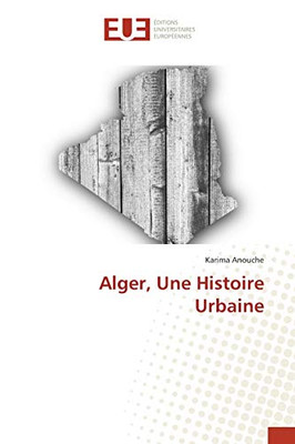 Alger, Une Histoire Urbaine (French Edition)