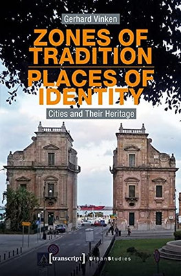 Zones of Tradition?Places of Identity: Cities and Their Heritage (Urban Studies)