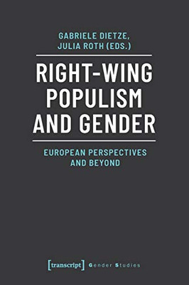 Right-Wing Populism and Gender: European Perspectives and Beyond (Gender Studies)