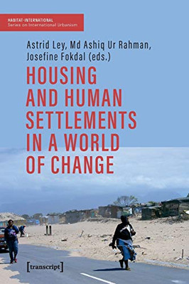 Housing and Human Settlements in a World of Change (Habitat International - Series on international urbanism)