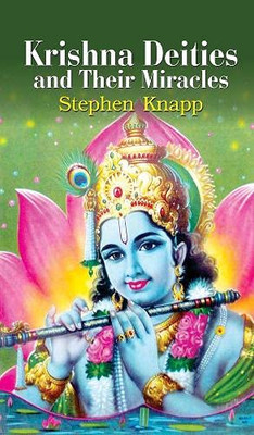 Krishna Deities And Their Miracles [Hardcover] [Jan 01, 2017] Stephen Knapp