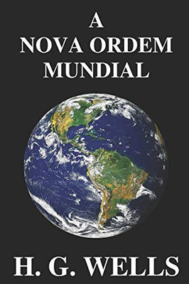 A Nova Ordem Mundial: Se for possível, como pode ser alcançado, e como deverá ser um mundo pacífico? (Portuguese Edition)