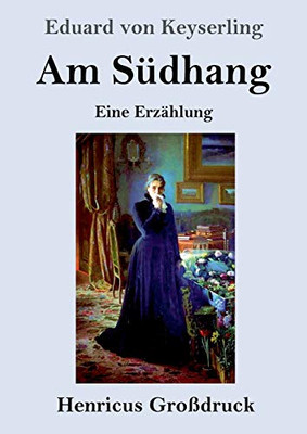 Am Südhang (Großdruck): Eine Erzählung (German Edition)