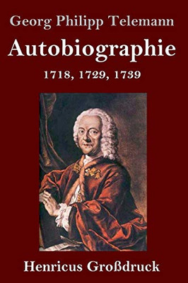 Autobiographie (Großdruck): 1718, 1729, 1739 (German Edition)