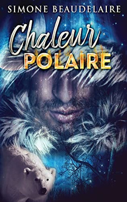 Chaleur Polaire (French Edition)