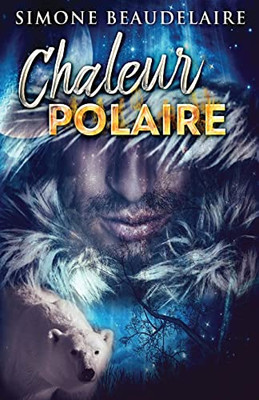 Chaleur Polaire (French Edition)