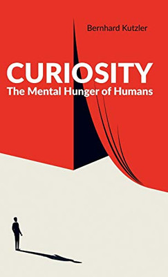 Curiosity: The Mental Hunger of Humans