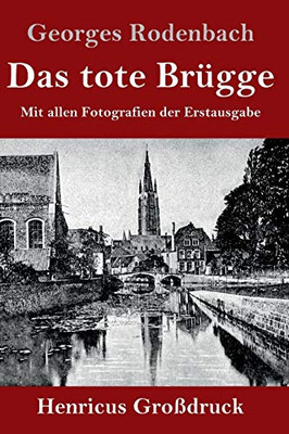 Das tote Brügge (Großdruck): Mit allen Fotografien der Erstausgabe (German Edition)
