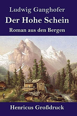 Der Hohe Schein (Großdruck): Roman aus den Bergen (German Edition)