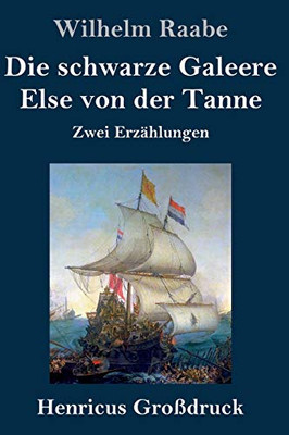 Die schwarze Galeere / Else von der Tanne (Großdruck): Zwei Erzählungen (German Edition)