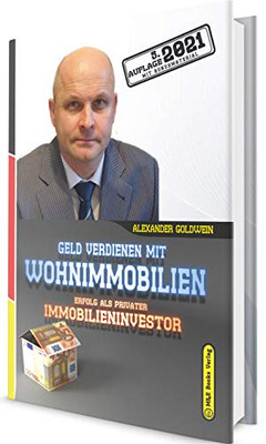 Geld verdienen mit Wohnimmobilien: Erfolg als privater Immobilieninvestor (German Edition)