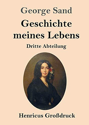 Geschichte meines Lebens (Großdruck): Dritte Abteilung (German Edition)