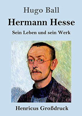 Hermann Hesse (Großdruck): Sein Leben und sein Werk (German Edition)