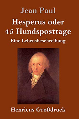 Hesperus oder 45 Hundsposttage (Großdruck): Eine Lebensbeschreibung (German Edition)