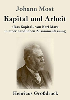 Kapital und Arbeit (Großdruck): Das Kapital von Karl Marx in einer handlichen Zusammenfassung (German Edition)