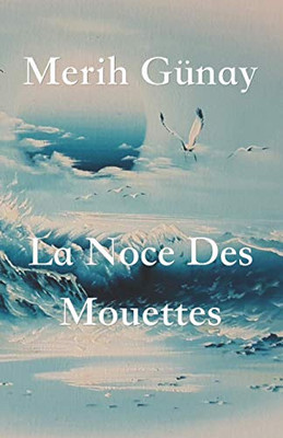 La Noce Des Mouettes (French Edition)